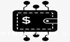 怎么把火币的NFT转到Tokenim 2.0？步骤超简单！